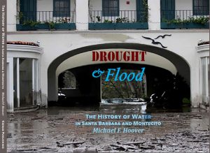 Drought & Flood - The History of Water in Santa Barbara and Montecito